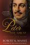 [The Romanovs 01] • Peter the Great · the Compelling Story of the Man Who Created Modern Russia, Founded St Petersburg and Made His Country Part of Europe